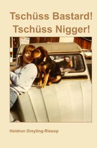 Tschüss Bastard! Tschüss Nigger!