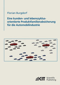 Eine kunden- und lebenszyklusorientierte Produktfamilienabsicherung für die Automobilindustrie