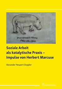 Soziale Arbeit als katalytische Praxis – Impulse von Herbert Marcuse