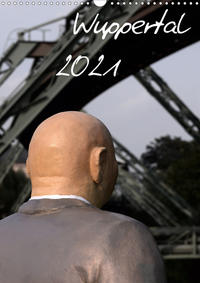 Wuppertal 2021 (Wandkalender 2021 DIN A3 hoch)