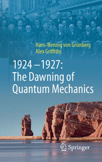 1924–1927: The Dawning of Quantum Mechanics