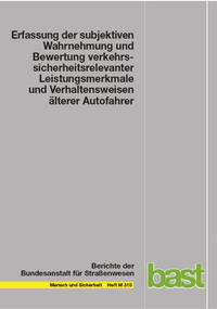 Erfassung der subjektiven Wahrnehmung und Bewertung verkehrssicherheitsrelevanter Leistungsmerkmale und Verhaltensweisen älterer Autofahrer