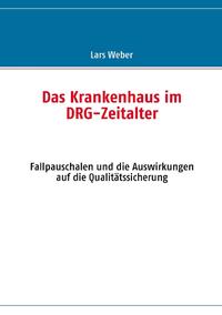 Das Krankenhaus im DRG-Zeitalter