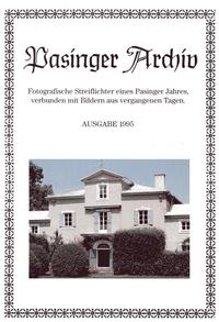 Pasinger Archiv. Fotographische Streiflichter eines Pasinger Jahres,... / Pasinger Archiv. Fotographische Streiflichter eines Pasinger Jahres,...