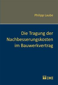 Die Tragung der Nachbesserungskosten im Bauwerkvertrag.