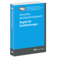 Deutsches Dachdeckerhandwerk - Regeln für Dachdeckungen, 13. Aufl.