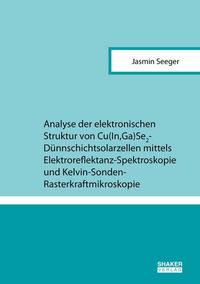 Analyse der elektronischen Struktur von Cu(In,Ga)Se2-Dünnschichtsolarzellen mittels Elektroreflektanz-Spektroskopie und Kelvin-Sonden-Rasterkraftmikroskopie