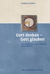 Gott denken – Gott glauben