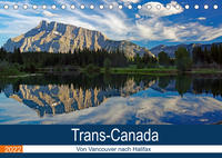 Trans-Canada: Von Vancouver nach Halifax (Tischkalender 2022 DIN A5 quer)