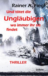 Und tötet die Ungläubigen, wo immer ihr sie findet - THRILLER