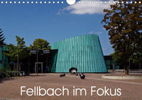 Fellbach im Fokus (Wandkalender 2021 DIN A4 quer)