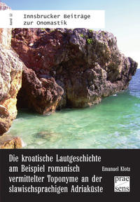 Die kroatische Lautgeschichte am Beispiel romanisch vermittelter Toponyme an der slawischsprachigen Adriaküste