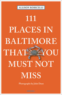 111 Places in Baltimore That You Must Not Miss