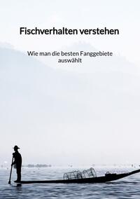 Fischverhalten verstehen - Wie man die besten Fanggebiete auswählt