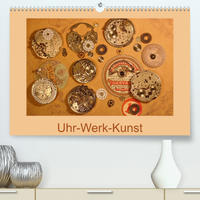 Uhr-Werk-Kunst (Premium, hochwertiger DIN A2 Wandkalender 2023, Kunstdruck in Hochglanz)