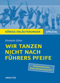 Wir tanzen nicht nach Führers Pfeife von Elisabeth Zöller. Königs Erläuterungen Spezial.