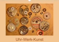 Uhr-Werk-Kunst (Wandkalender 2023 DIN A3 quer)