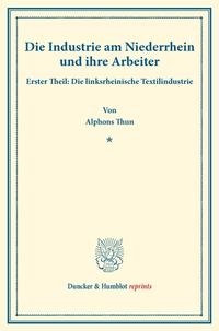 Die Industrie am Niederrhein und ihre Arbeiter.