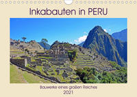 Inkabauten in PERU, Bauwerke eines großen Reiches (Wandkalender 2021 DIN A4 quer)