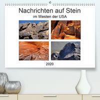 Nachrichten auf Stein - im Westen der USA (Premium, hochwertiger DIN A2 Wandkalender 2020, Kunstdruck in Hochglanz)