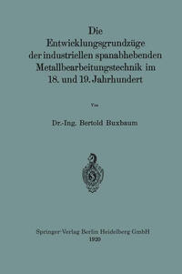 Die Entwicklungsgrundzüge der industriellen spanabhebenden Metallbearbeitungstechnik im 18. und 19. Jahrhundert