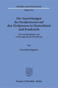 Die Auswirkungen des Strafprozesses auf den Zivilprozess in Deutschland und Frankreich.