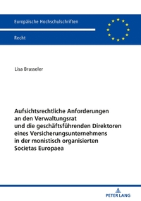 Aufsichtsrechtliche Anforderungen an den Verwaltungsrat und die geschäftsführenden Direktoren eines Versicherungsunternehmens in der monistisch organisierten Societas Europaea