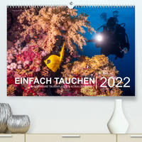 Einfach Tauchen - Wunderbare Tauchplätze und Korallenriffe (Premium, hochwertiger DIN A2 Wandkalender 2022, Kunstdruck in Hochglanz)