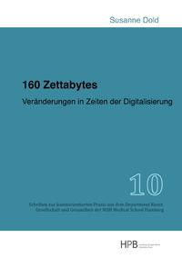 Schriften zur kunstorientierten Praxis aus dem Department Kunst,... / 160 Zettabytes