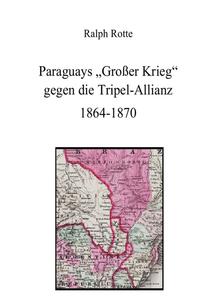 Paraguays "Großer Krieg" 1864-1870