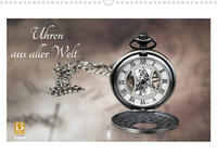 Uhren aus aller Welt (Wandkalender 2023 DIN A3 quer)