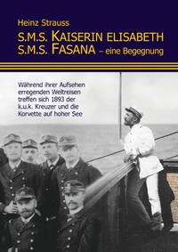 S.M.S. Kaiserin Elisabeth S.M.S. Fasana - eine Begegnung