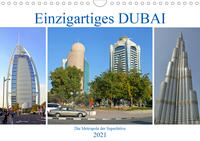 Einzigartiges DUBAI, die Metropole der Superlative (Wandkalender 2021 DIN A4 quer)