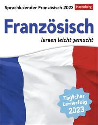 Französisch Sprachkalender 2023. In nur 10 Minuten täglich Grundkenntnisse verbessern mit dem Tisch-Kalender zum Aufstellen. Kleiner Tageskalender mit kurzen Französischlektionen. Auch zum Aufhängen.