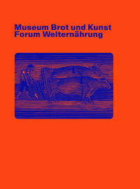 Museum Brot und Kunst - Forum Welternährung