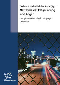 Narrative der Entgrenzung und Angst