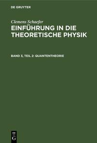 Clemens Schaefer: Einführung in die theoretische Physik / Quantentheorie