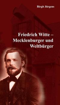 Friedrich Witte - Mecklenburger und Weltbürger