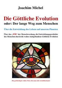 Die Göttliche Evolution, oder: Der lange Weg zum Menschen