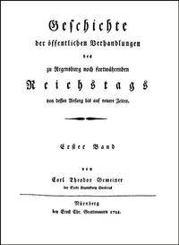 Geschichte der öffentlichen Verhandlungen des zu Regensburg noch fortwährenden Reichstags von dessen Anfang bis auf neuere Zeiten.