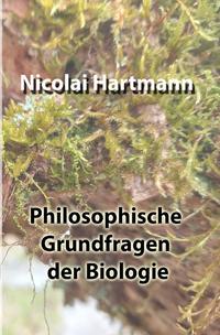 Philosophische Grundfragen der Biologie