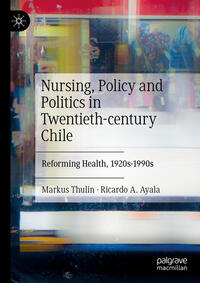 Nursing, Policy and Politics in Twentieth-century Chile