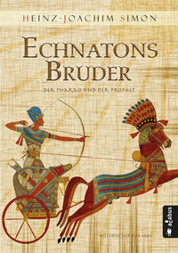 Echnatons Bruder. Der Pharao und der Prophet