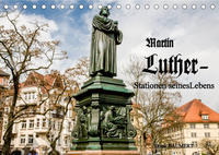 Martin Luther - Stationen seines Lebens (Tischkalender 2022 DIN A5 quer)