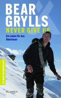 Bear Grylls: Never Give Up