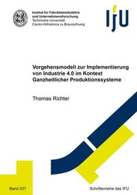 Vorgehensmodell zur Implementierung von Industrie 4.0 im Kontext Ganzheitlicher Produktionssysteme