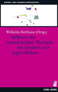 Fallbuch der Systemischen Therapie mit Kindern und Jugendlichen