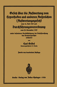 Gesetz über die Aufwertung von Hypotheken und anderen Ansprüchen (Aufwertungsgesetz) vom 16. Juli 1925 und Durchführungsverordnung vom 29. November 1925