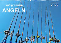 Ruhig werden - Angeln (Wandkalender 2022 DIN A2 quer)