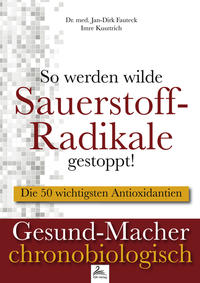 ?So werden wilde Sauerstoff-Radikale gestoppt!